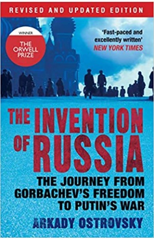 The Invention of Russia: The Journey from Gorbachev's Freedom to Putin's War Paperback 